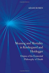 cover of the book Meaning and Mortality in Kierkegaard and Heidegger: Origins of the Existential Philosophy of Death