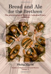 cover of the book Bread and Ale for the Brethren: The Provisioning of Norwich Cathedral Priory, 1260-1536