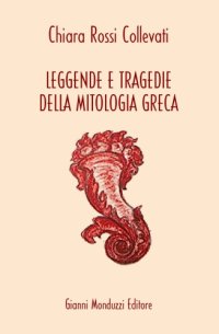 cover of the book Leggende e tragedie della mitologia greca