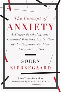 cover of the book The Concept of Anxiety: A Simple Psychologically Oriented Deliberation in View of the Dogmatic Problem of Hereditary Sin