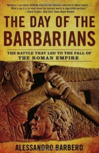 cover of the book The Day of the Barbarians: The Battle That Led to the Fall of the Roman Empire