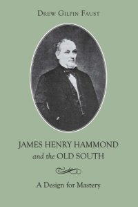 cover of the book James Henry Hammond and the Old South : a Design for Mastery