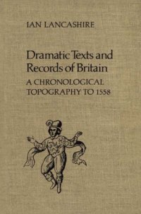 cover of the book Dramatic texts and records of Britain : a chronological topography to 1558