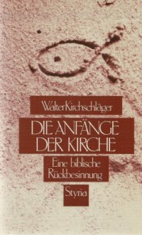 cover of the book Die Anfänge der Kirche: Eine biblische Rückbesinnung