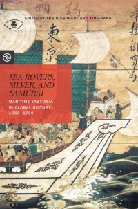 cover of the book Sea Rovers, Silver, and Samurai: Maritime East Asia in Global History, 1550-1700