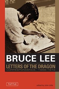 cover of the book Bruce Lee: Letters of the Dragon: An Anthology of Bruce Lee’s Correspondence with Family, Friends, and Fans 1958-1973