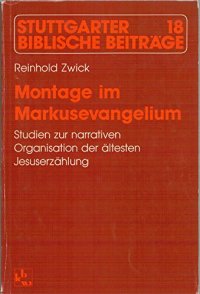 cover of the book Montage im Markusevangelium: Studien zur narrativen Organisation der altesten Jesuserzählung