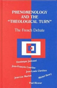 cover of the book Phenomenology and the "Theological Turn". The French Debate