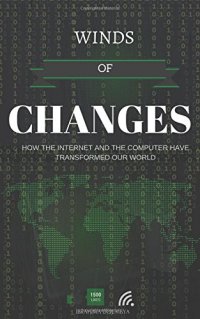 cover of the book Winds of Changes: How the Internet and the Computer have Transformed our World