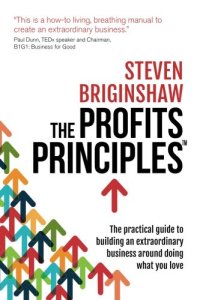 cover of the book The Profits Principles: The practical guide to building an extraordinary business around doing what you love