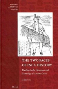 cover of the book The Two Faces of Inca History: Dualism in the Narratives and Cosmology of Ancient Cuzco