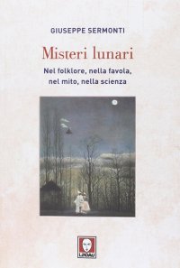 cover of the book Misteri lunari. Nel folklore, nella favola, nel mito, nella scienza