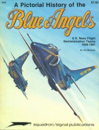 cover of the book A Pictorial History of the Blue Angels: U.S. Navy Flight Demonstration Teams, 1928-1981