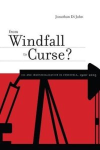 cover of the book From Windfall to Curse?: Oil and Industrialization in Venezuela, 1920 to the Present