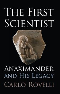 cover of the book The First Scientist: Anaximander and His Legacy