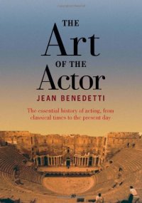 cover of the book The Art of the Actor: The Essential History of Acting from Classical Times to the Present Day