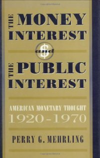 cover of the book The Money Interest and the Public Interest: American Monetary Thought, 1920-1970