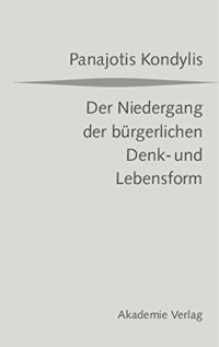 cover of the book Der Niedergang der bürgerlichen Denk- und Lebensform. Die liberale Moderne und die massendemokratische Postmoderne