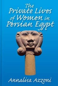 cover of the book The Private Lives of Women in Persian Egypt