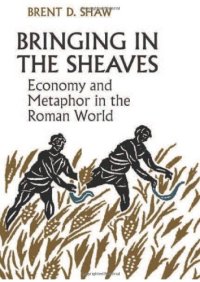 cover of the book Bringing in the Sheaves: Economy and Metaphor in the Roman World