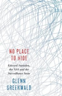 cover of the book No Place to Hide: Edward Snowden, the NSA and the Surveillance State