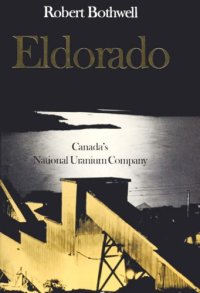 cover of the book Eldorado: Canada’s National Uranium Company