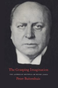 cover of the book The Grasping Imagination: The American Writings of Henry James