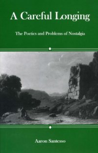 cover of the book A Careful Longing: The Poetics And Problems of Nostalgia