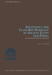 cover of the book Incestuous and Close-Kin Marriage in Ancient Egypt and Persia: An Examination of the Evidence