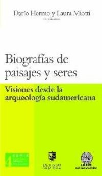 cover of the book Biografías de Paisajes y Seres: Visiones de la arqueología sudamericana