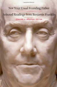 cover of the book Not Your Usual Founding Father: Selected Readings from Benjamin Franklin