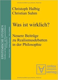 cover of the book Was ist wirklich? Neuere Beiträge zu Realismusdebatten in der Philosophie