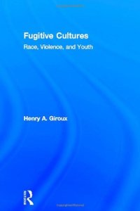 cover of the book Fugitive Cultures: Race, Violence, and Youth