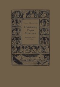 cover of the book Christening Pagan Mysteries: Erasmus in Pursuit of Wisdom