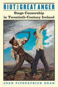 cover of the book Riot and Great Anger: Stage Censorship in Twentieth-Century Ireland