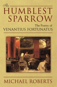 cover of the book The Humblest Sparrow: The Poetry of Venantius Fortunatus