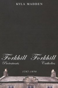 cover of the book Forkhill Protestants and Forkhill Catholics, 1787-1858