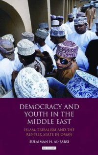 cover of the book Democracy and Youth in the Middle East: Islam, Tribalism and the Rentier State in Oman