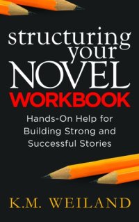 cover of the book Structuring Your Novel Workbook: Hands-On Help for Building Strong and Successful Stories