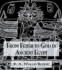 cover of the book From Fetish To God Ancient Egypt