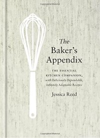 cover of the book The Baker’s Appendix: The Essential Kitchen Companion, with Deliciously Dependable, Infinitely  Adaptable Recipes