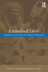 cover of the book Embodied Lives:: Figuring Ancient Maya and Egyptian Experience