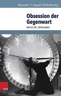 cover of the book Obsession der Gegenwart: Zeit im 20. Jahrhundert