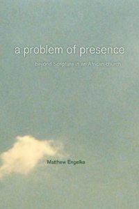 cover of the book A Problem of Presence: Beyond Scripture in an African Church