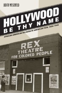 cover of the book Hollywood Be Thy Name: African American Religion in American Film, 1929-1949