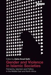 cover of the book Gender and Violence in Islamic Societies: Patriarchy, Islamism and Politics in the Middle East and North Africa