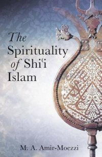 cover of the book The Spirituality of Shi’i Islam: Belief and Practices