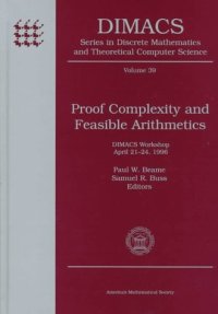 cover of the book Proof Complexity and Feasible Arithmetics: Dimacs Workshop April 21-24, 1996