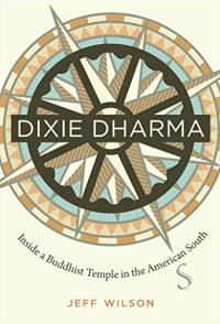 cover of the book Dixie Dharma: Inside a Buddhist Temple in the American South