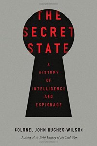 cover of the book The Secret State: A History of Intelligence and Espionage